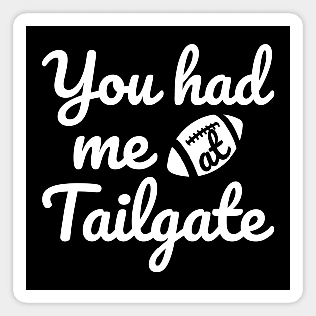 You Had Me at Tailgate Magnet by Eyes4